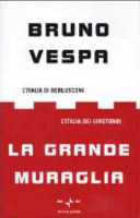 Copertina  La grande muraglia : l'Italia di Berlusconi, l'Italia dei girotondi