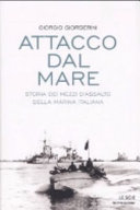Copertina  Attacco dal mare : storia dei mezzi d'assalto della Marina italiana
